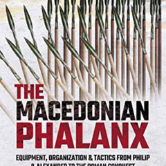 READ EBOOK 📝 The Macedonian Phalanx: Equipment, Organization & Tactics from Philip a