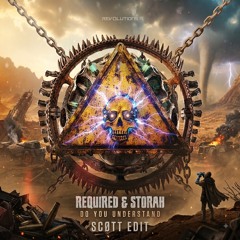 Required & Storah - Do You Understand (scøtt edit)