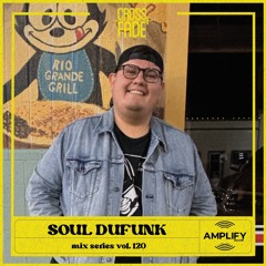 Cross Fade Radio Vol.120 Soul Dufunk (Mexico)