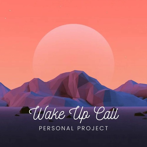 Stream Wake Up Call by Personal Project Listen online for free on