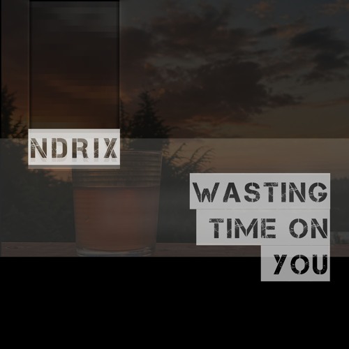 Wasting time on you