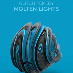 Glitch Remedy - Molten Lights (Original Mix)