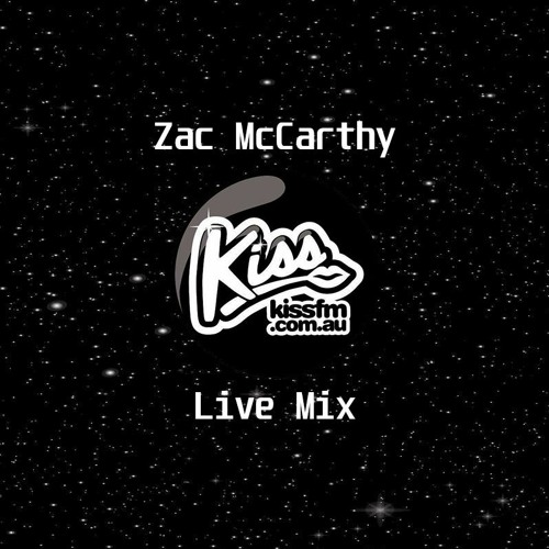 Stream KISS FM Live Mix by Zac McCarthy Listen online for free on