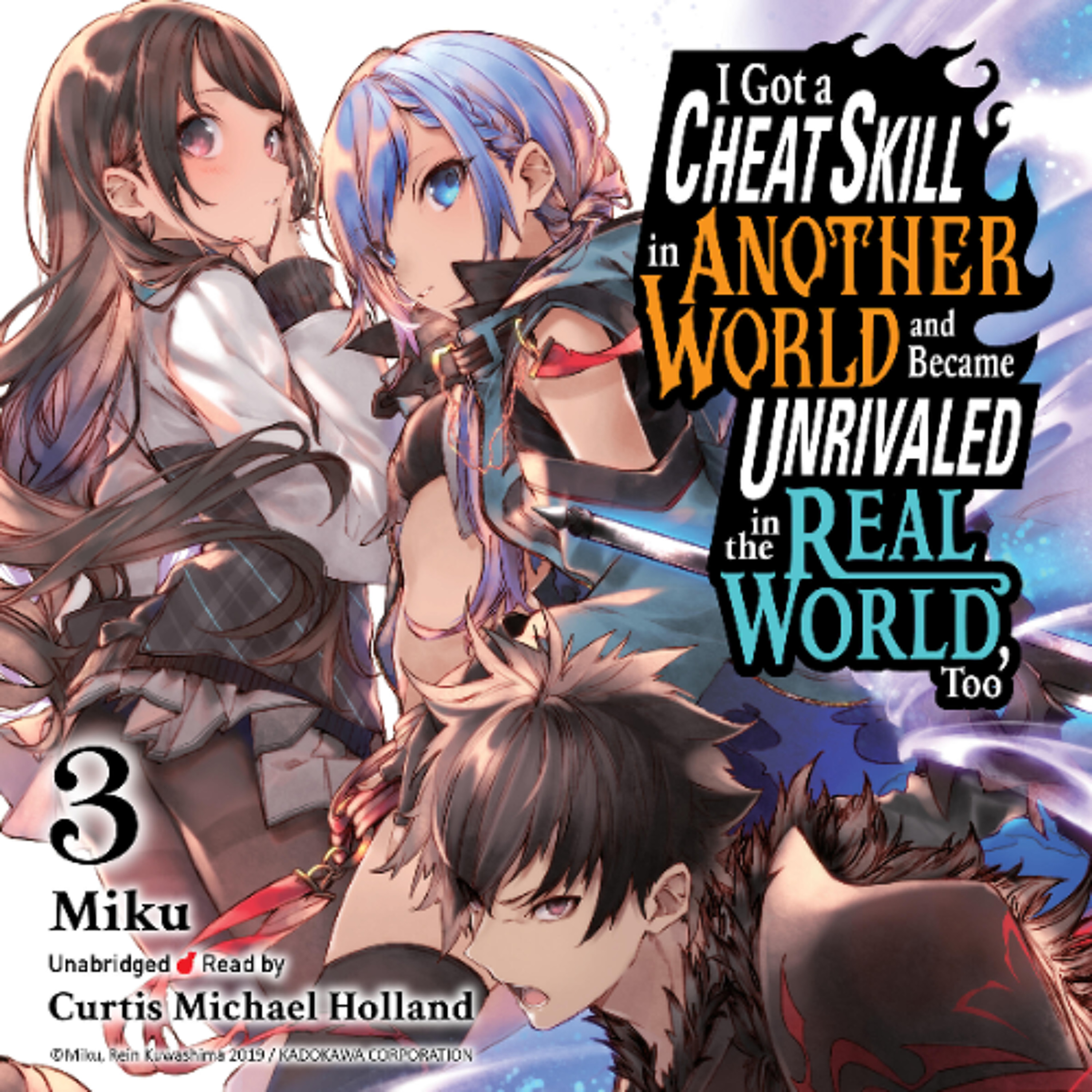 I Got a Cheat Skill in Another World and Became Unrivaled in the Real World, Too, Vol. 3 (light novel) by Miku Read by Curtis Michael Holland episode artwork