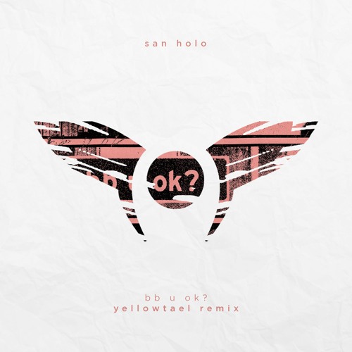 San Holo - bb u ok? (Yellowtael Remix)