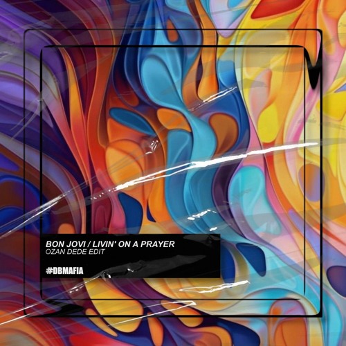 Stream Bon Jovi - Livin On a Prayer (Ozan Dede Edit) [BUY=FREE DOWNLOAD]*  by DBMAFIA RECORDINGS | Listen online for free on SoundCloud