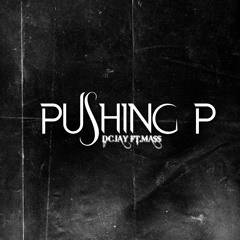 Pushing P ft. Ma$$ ( Prod. RXKZ )