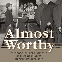 [PDF⚡READ❤ONLINE]  Almost Worthy: The Poor, Paupers, and the Science of Charity