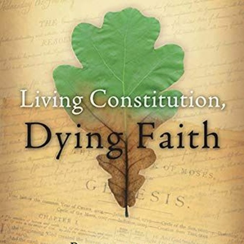 VIEW EBOOK 🧡 Living Constitution, Dying Faith: Progressivism and the New Science of
