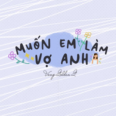 Muốn Em Làm Vợ Anh - Vang Golden G