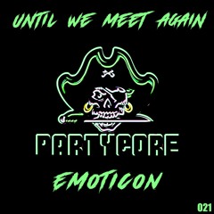 Emoticon - Until We Meet Again {021} [WAVE 6 - PARTYCORE]