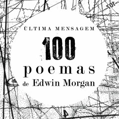 A SEPARAÇÃO, in 'Última Mensagem - 100 poemas de Edwin Morgan' (leitura por Ana Sofia Martins)