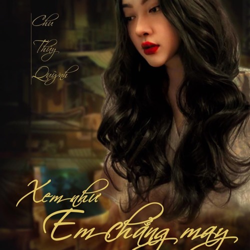 Stream Xem Như Em Chẳng May (Lofi Ver.) - Chu Thúy Quỳnh X 1992 by Bao ...