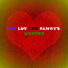 THE LOVE I'VE ALWAYS WANTED