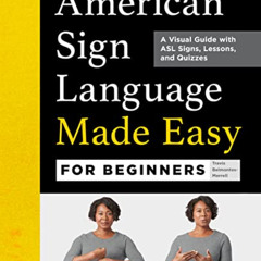 free EBOOK 🧡 American Sign Language Made Easy for Beginners: A Visual Guide with ASL