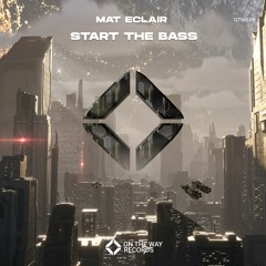 Mat Eclair - Start The Bass