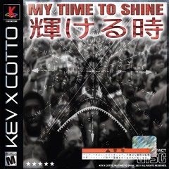 My Time To Shine (prod. Cotto)