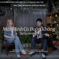 THIỀU BẢO TRÂM - MỘT MÌNH CÓ BUỒN KHÔNG (feat GREY D) - Live Session After YOU’
