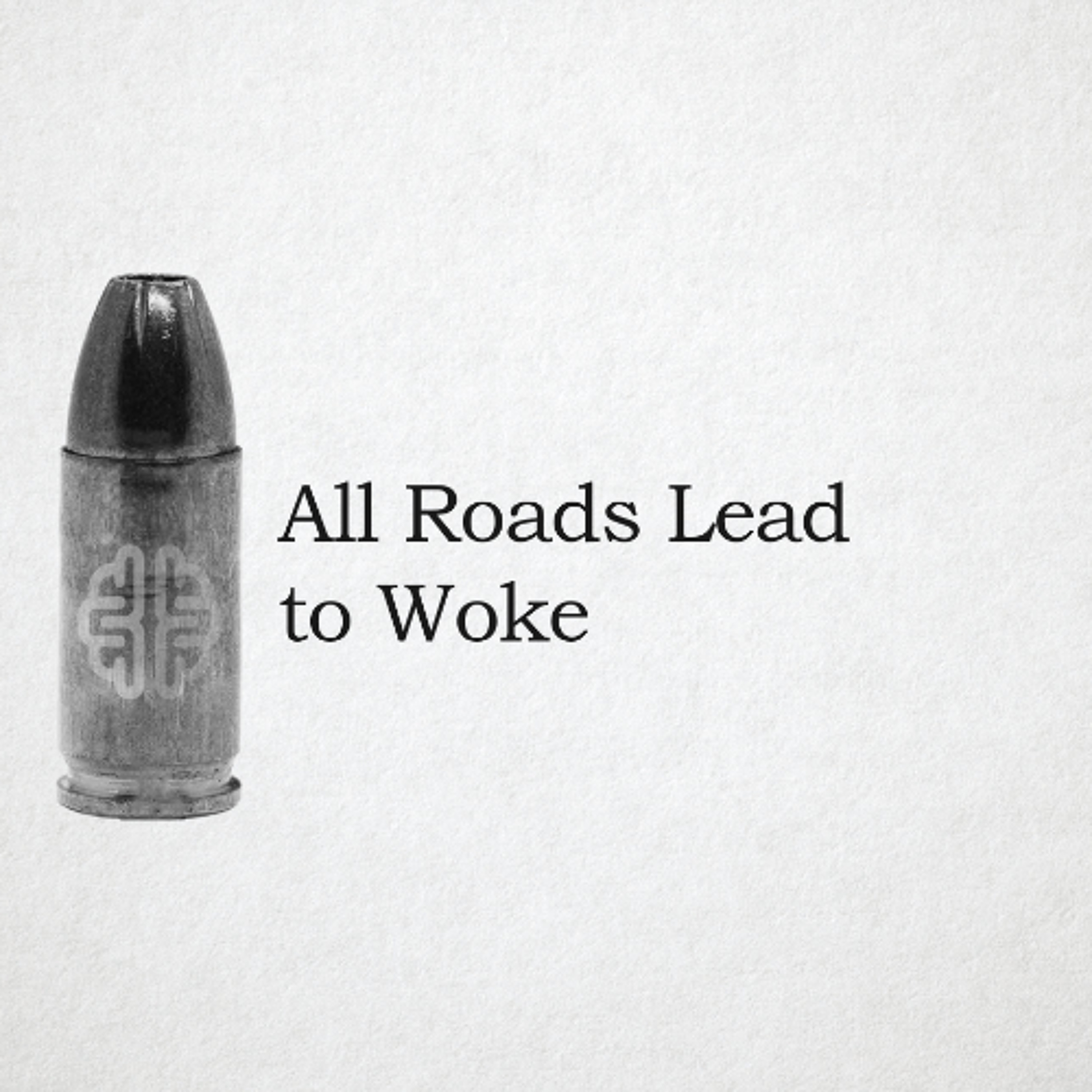 All Roads Lead to Woke