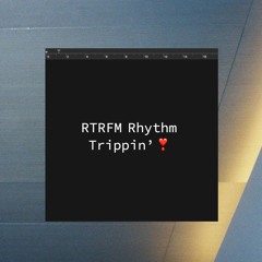 RTRFM Rhythm Trippin'