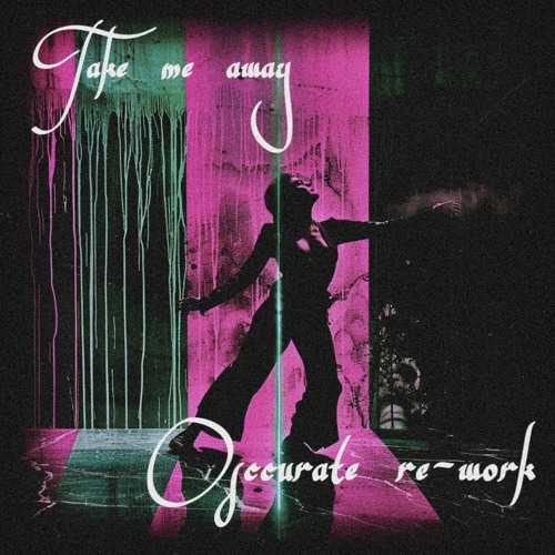 Take Me Away (Osccurate Re-work) [FREE DL]