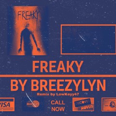 BreezyLYN - Freaky (LowKeyy47 Remix)