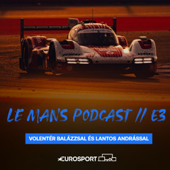 Le Mans Podcast // E3 – remeklő Porsche, szenvedő Toyota, és Peugeot dráma Katarban