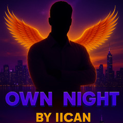 Own The Night by IICAN