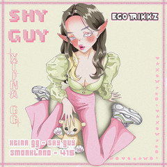 XTINA GG  - Shy Guy x SMOAKLAND - 415 [EGOFED]