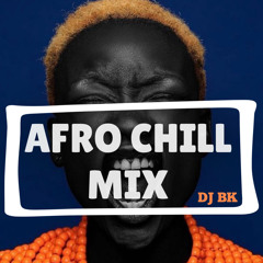 AFRO CHILL MIX by Dj BK