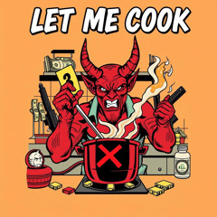 LET ME COOK (fast)