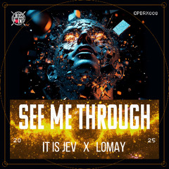 CPBRX008: it is Jev x Lomay - See Me Through (Needed You)