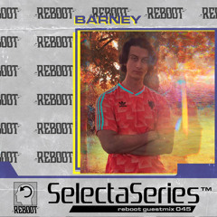 Reboot Selecta Series 045 : Barney