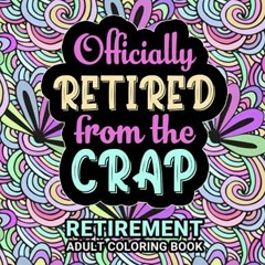 GET PDF EBOOK EPUB KINDLE Retirement Adult Coloring Book: Funny Retirement Gift For Women and Men -