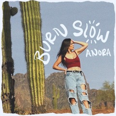 ANORA - Burn Slow