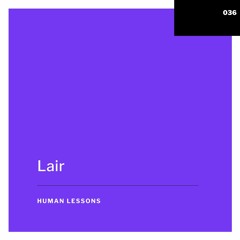 Human Lessons #036 - Lair