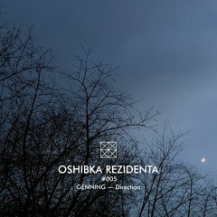 OSHIBKA REZIDENTA #005 GENNING — Direction