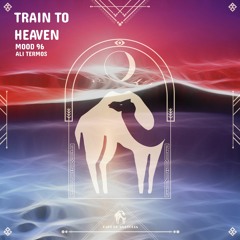 Mood 96 - Train To Heaven (Ali Termos Remix) [Cafe De Anatolia]