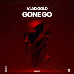 Vlad Gold - Gone Go (Extended Mix)
