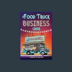 #^Ebook 📖 Food Truck Business Guide: Forge a Successful Pathway to Turn Your Culinary Concept into