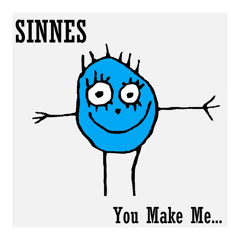 You Make Me...
