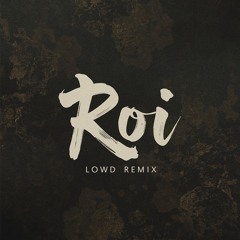 Roi (LowD ft. DA Remix)