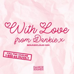 With Love From Dankie x - Muva T (Valentines Mix)