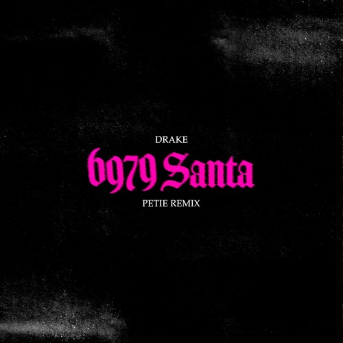 Drake - 7969 Santa (PETIE Remix)