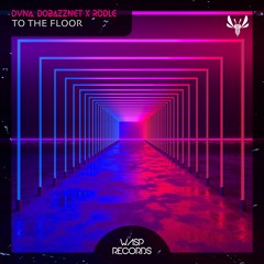 DVNA, Dobazznet X Rodle - To The Floor (Original Mix) ★ OUT NOW ON BEATPORT ★