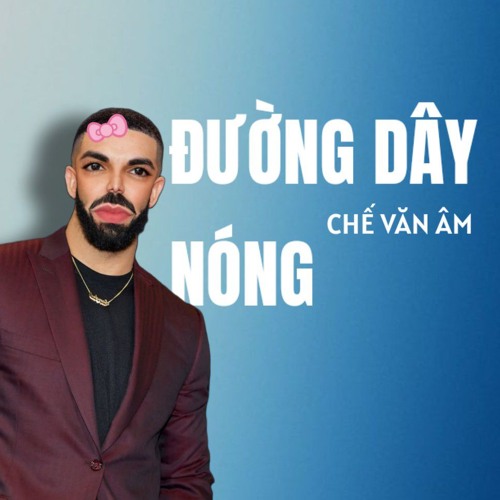 Đường Dây Nóng. chế văn âm (hotline bling)