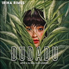 Irina Rimes - Dudadu (Arthy & Dj Raul Vlad Afroboot)