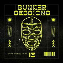 Dope Demeanors - Bunker Sessions 13