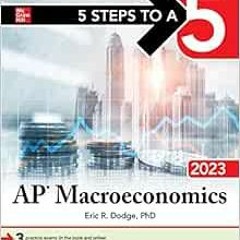 [ACCESS] [KINDLE PDF EBOOK EPUB] 5 Steps to a 5: AP Macroeconomics 2023 by Eric Dodge 📂