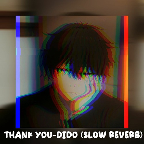 Thank You-Dido Slowed Reverb Edit